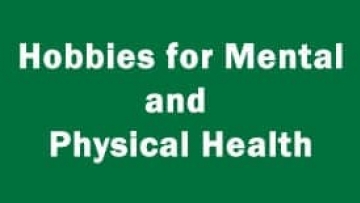 Hobbies for Mental and Physical Health