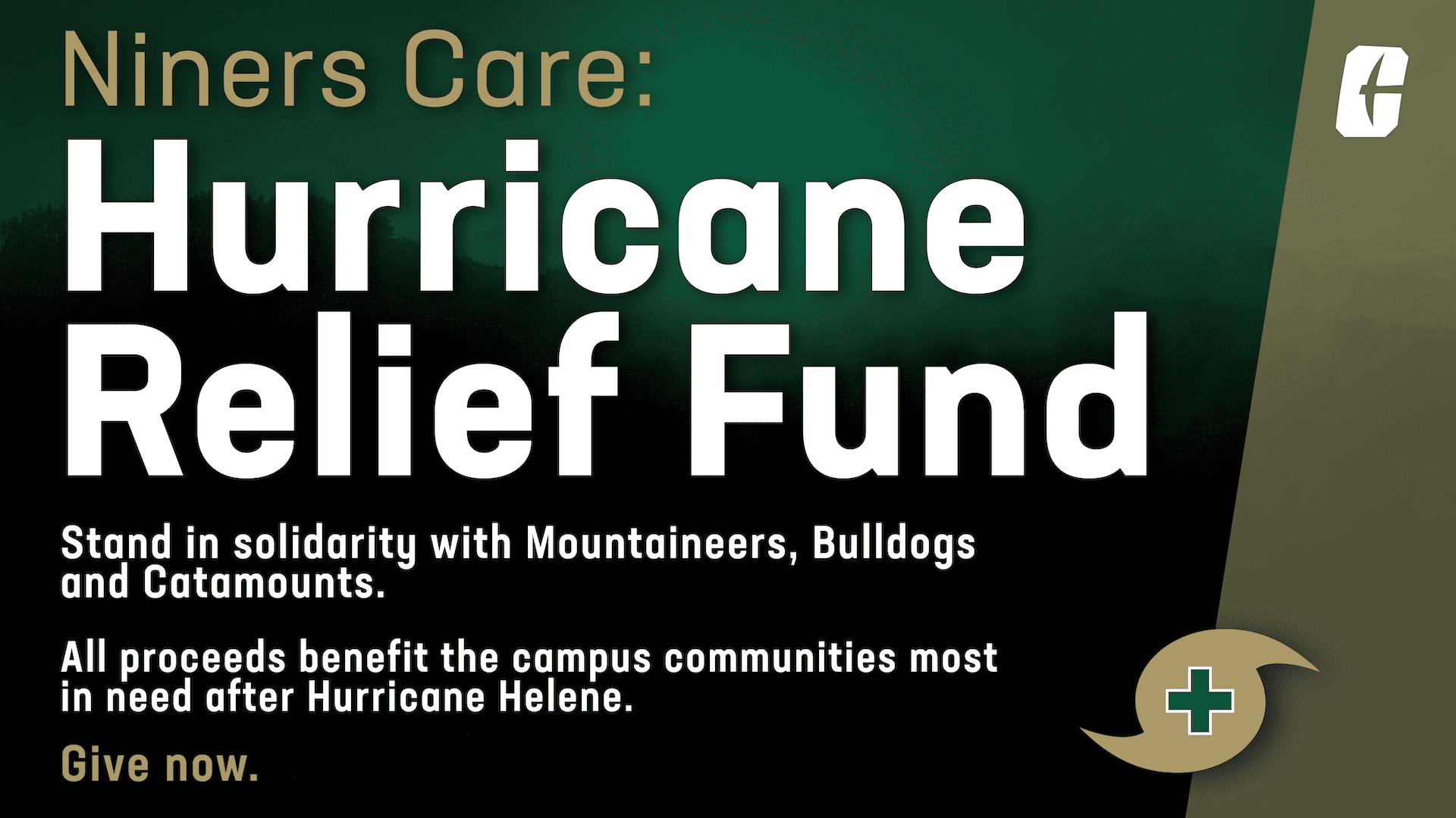 A dark green background with the following text: "Niners Care: Hurricane Relief Fund. Stand in solidarity with Mountaineers, Bulldogs and Catamounts. All proceeds benefit the campus communities most in need after Hurricane Helene. Give now.